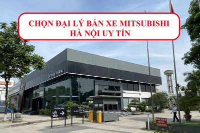 DANH SÁCH ĐẠI LÝ BÁN XE MITSUBISHI TẠI HÀ NỘI