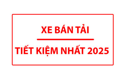 Xe bán tải tiết kiệm nhiên liệu nhất 2025